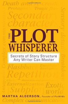 The Plot Whisperer: Secrets of Story Structure Any Writer Can Master