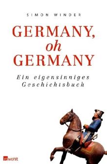 Germany, oh Germany: Ein eigensinniges Geschichtsbuch