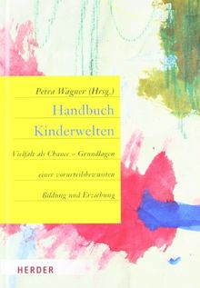 Handbuch Kinderwelten: Vielfalt als Chance - Grundlagen einer vorurteilsbewussten Bildung und Erziehung