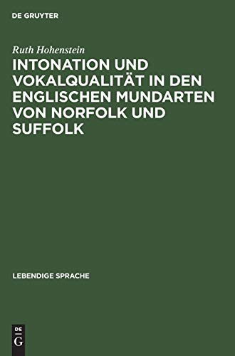 Intonation und Vokalqualität in den englischen Mundarten von Norfolk und Suffolk (Lebendige Sprache, 3)