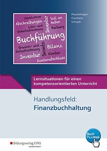 Lernsituationen für einen kompetenzorientierten Unterricht: Handlungsfeld: Finanzbuchhaltung: Lernsituationen