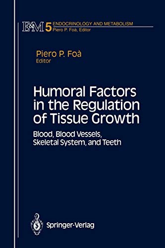 Humoral Factors in the Regulation of Tissue Growth: Blood, Blood Vessels, Skeletal System, and Teeth (Endocrinology and Metabolism, 5, Band 5)