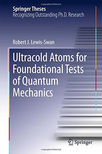 Ultracold Atoms for Foundational Tests of Quantum Mechanics (Springer Theses)