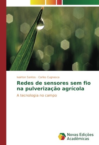 Redes de sensores sem fio na pulverização agrícola: A tecnologia no campo