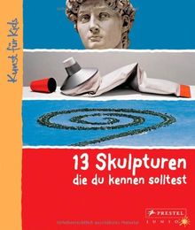 13 Skulpturen, die du kennen solltest: Kunst für Kids