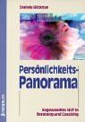 Persönlichkeits-Panorama: Angewandtes NLP in Beratung und Coaching