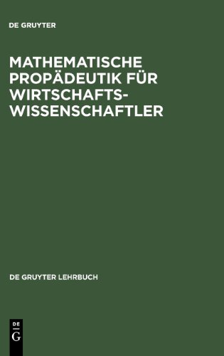 Mathematische Propädeutik für Wirtschaftswissenschaftler (de Gruyter Lehrbuch)