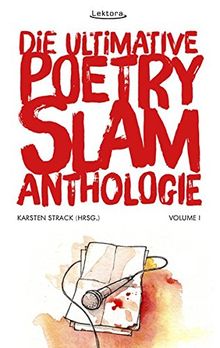 Die ultimative Poetry-Slam-Anthologie I: 24 versammelte Bühnentexte mit Kommentaren von Anouk, Misha, Da Vina, Sandra | Buch | Zustand gut