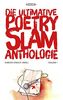 Die ultimative Poetry-Slam-Anthologie I: 24 versammelte Bühnentexte mit Kommentaren