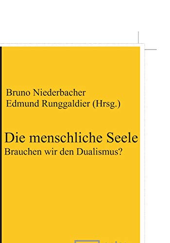 Die menschliche Seele: Brauchen wir den Dualismus? (Metaphysical Research, Band 7)