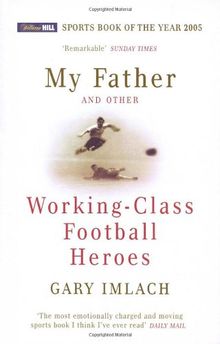 My Father and Other Working Class Football Heroes