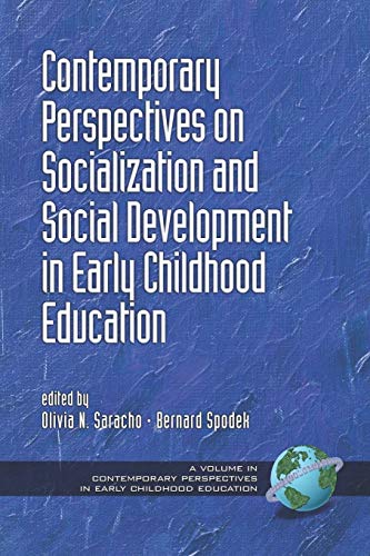 Contemporary Perspectives on Socialization and Social Development in Early Childhood Education (Contemporary Perspectives in Early Childhood Education)
