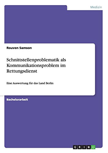 Schnittstellenproblematik als Kommunikationsproblem im Rettungsdienst: Eine Auswertung für das Land Berlin