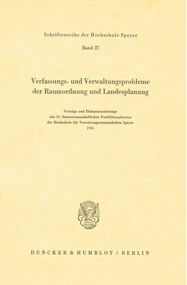 Verfassungs- und Verwaltungsprobleme der Raumordnung und Landesplanung.: Vorträge und Diskussionsbeiträge des 33. Staatswissenschaftlichen ... der Hochschule Speyer, Band 27)