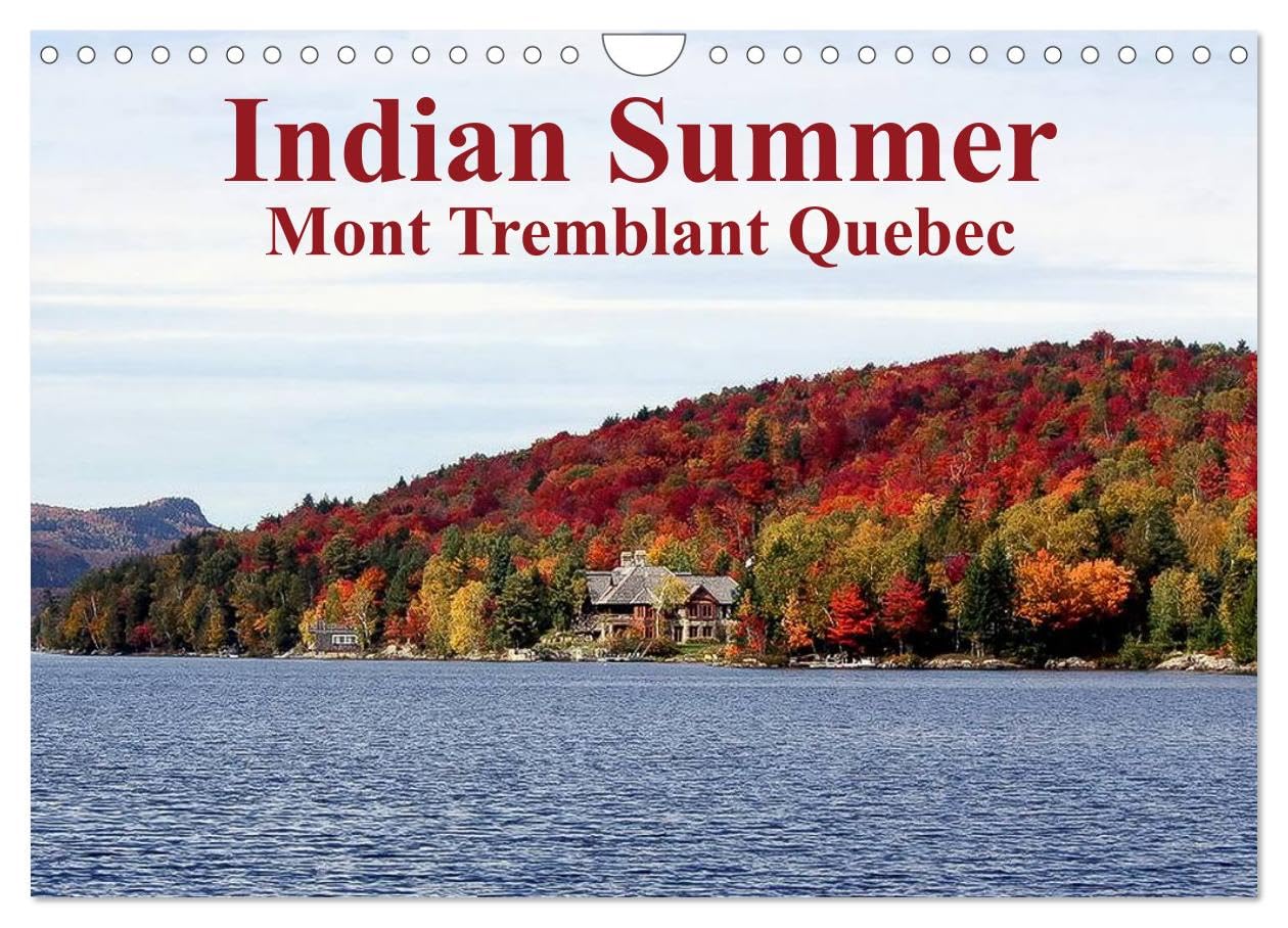 Indian Summer Mont Tremblant Quebec (Wall Calendar 2026 DIN A4 landscape), CALVENDO 12 Month Wall Calendar: Indian Summer at Mount Tremblant Lodge in ... for its summer and winter leasure activities
