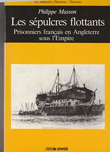 Les Sépulcres flottants : Prisonniers français en Angleterre sous l'Empire