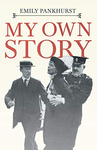 My Own Story: With an Excerpt From Women as World Builders, Studies in Modern Feminism By Floyd Dell