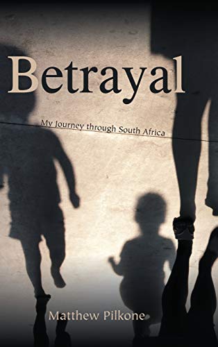 Betrayal: My Journey through South Africa