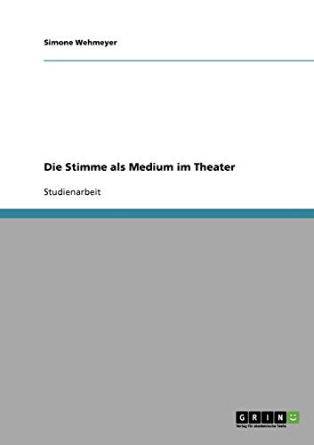 Die Stimme als Medium im Theater