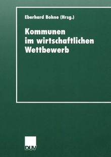 Kommunen im wirtschaftlichen Wettbewerb (D.U.V. Sozialwissenschaft) (German Edition)