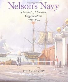 Nelson's Navy: Ships, Men and Organization, 1793-1815 (Conway's History of Sail)