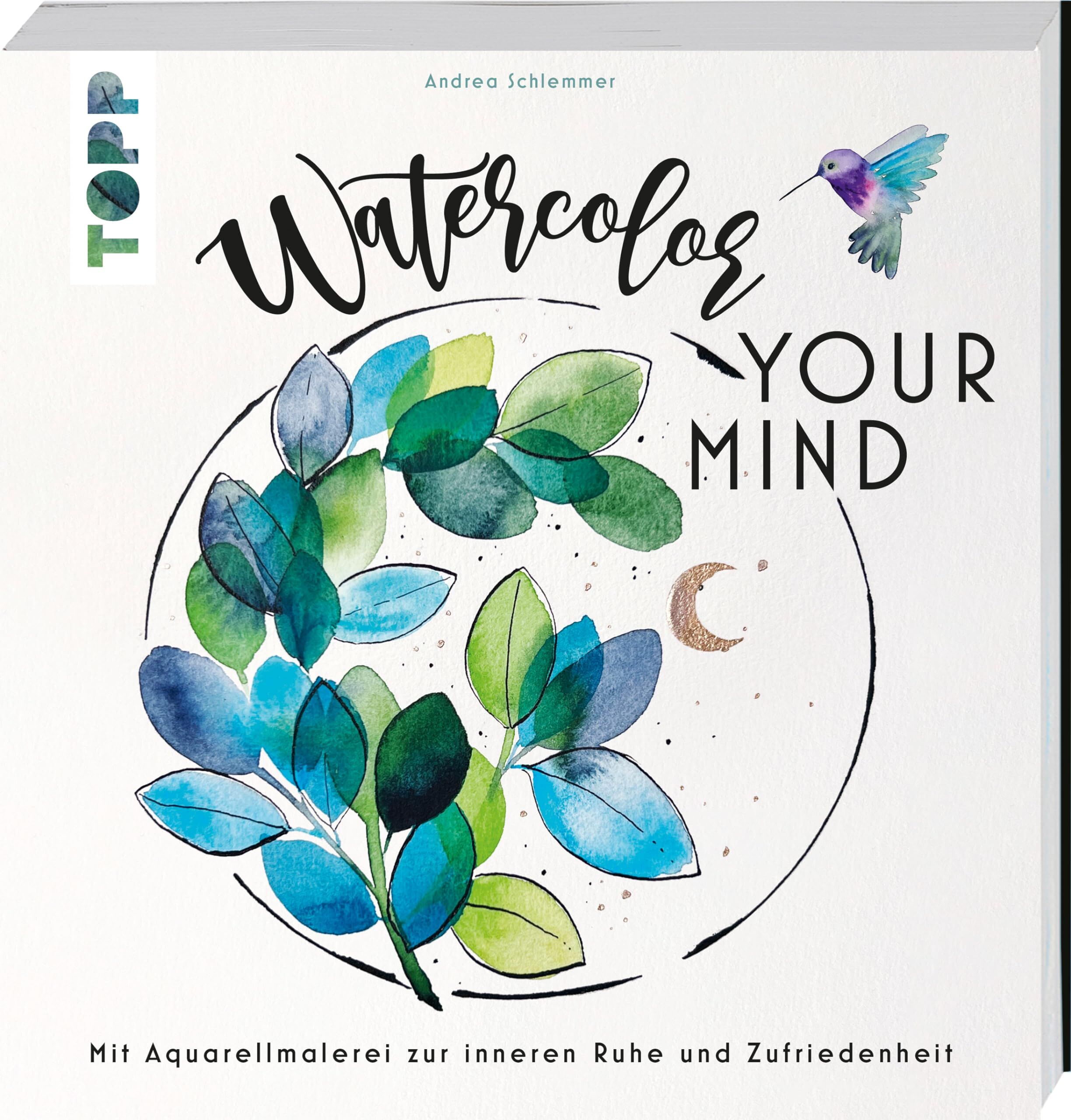 Schlemmer, Andrea: Watercolor your Mind