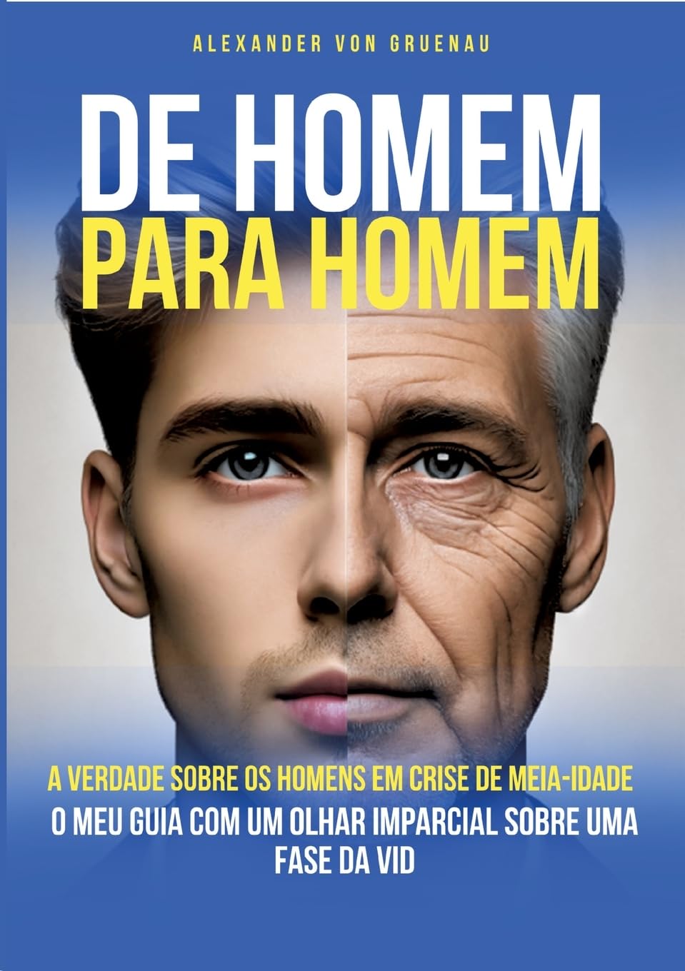 De homem para homem: A verdade sobre os homens em crise de meia-id