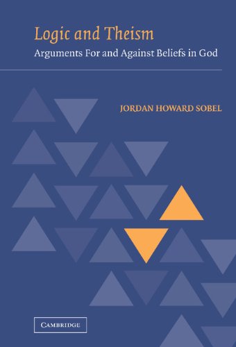 Sobel, Jordan Howard Logic And Theism, Arguments For And Against Beliefs In God