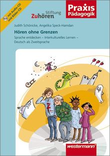 Hören ohne Grenzen: Sprache entdecken - Interkulturelles Lernen - Deutsch als Zweitsprache (Praxis Pädagogik, Band 3)