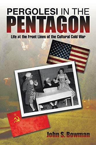 Pergolesi in the Pentagon: Life at the Front Lines of the Cultural Cold War