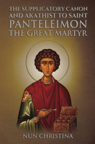 Supplicatory Canon and Akathist to Saint Panteleimon the Great Martyr: null