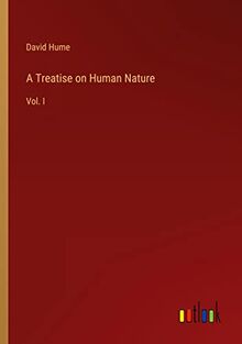 A Treatise on Human Nature: Vol. I