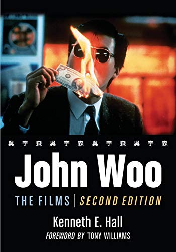 John Woo: The Films, 2D Ed. (Revised)