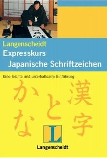 Langenscheidt Expresskurs Japanische Schriftzeichen: die leichte Einführung in die Welt der japanischen Schriftzeichen