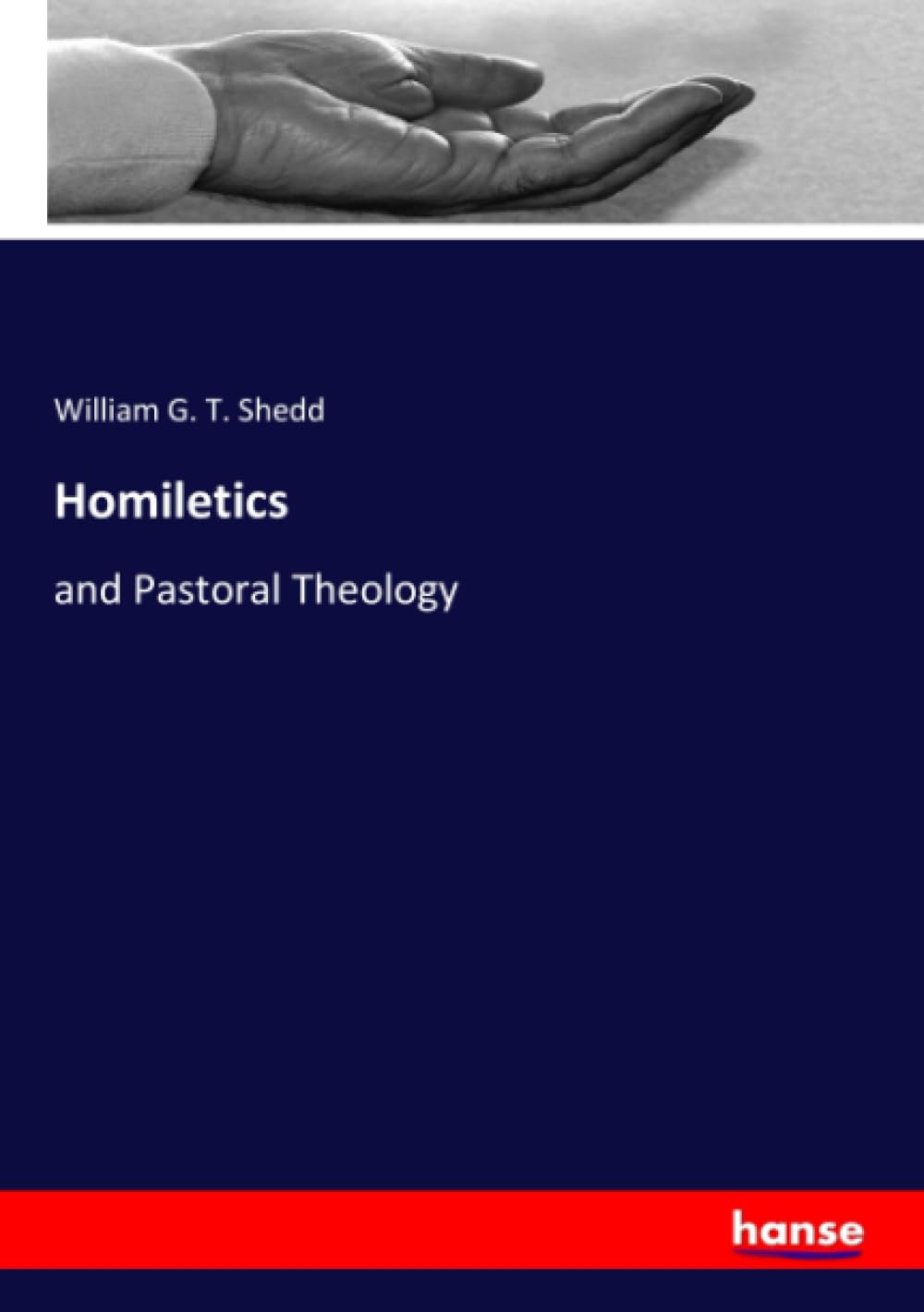 Homiletics: and Pastoral Theology