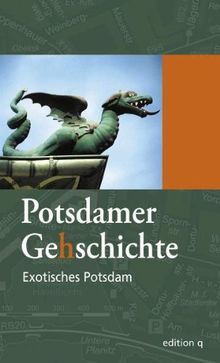 Potsdamer Ge(h)schichte 04. Exotisches Potsdam