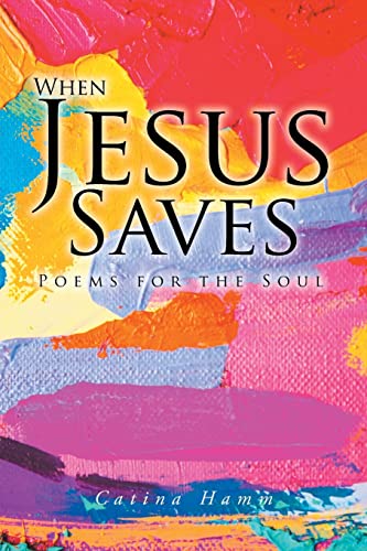 When Jesus Saves: Poems for the Soul