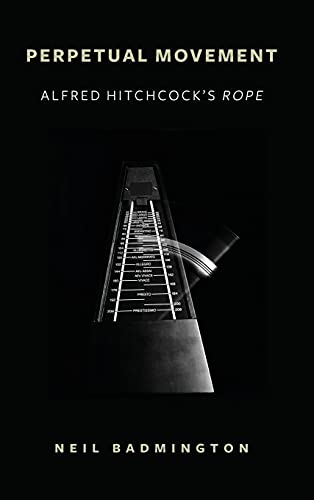 Perpetual Movement: Alfred Hitchcock's Rope (Horizons of Cinema)