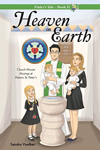 Heaven on Earth: Church Mouse Musings at Historic St. Peter's (Finley's Tale, Band 2)