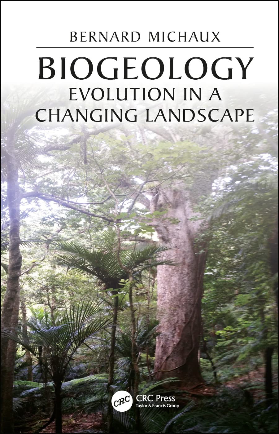 Biogeology: Evolution in a Changing Landscape (CRC Biogeography)
