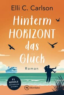 Hinterm Horizont das Glück (Liebe am Meer, Band 4)