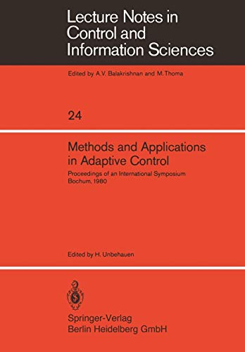 Methods and Applications in Adaptive Control: Proceedings Of An International Symposium, Bochum, 1980 (Lecture Notes In Control And Information ... and Information Sciences, 24, Band 24)
