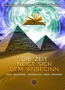 Die Zeit neigt sich dem Anbeginn Band 2: Das Geheime Tagebuch der Arianni