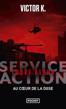 Service Action : au coeur de la DGSE. Louve alpha