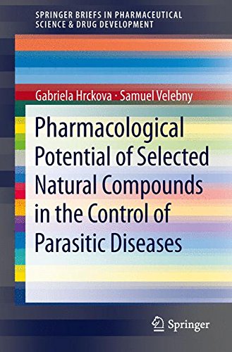 Pharmacological Potential of Selected Natural Compounds in the Control of Parasitic Diseases (Springer Briefs in Pharmaceutical Science & Drug Development)