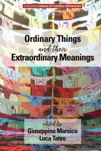 Ordinary Things and Their Extraordinary Meanings (Annals of Cultural Psychology)