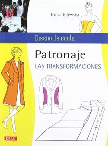 Patronaje : las transformaciones (Diseño De Moda / Fashion Design)