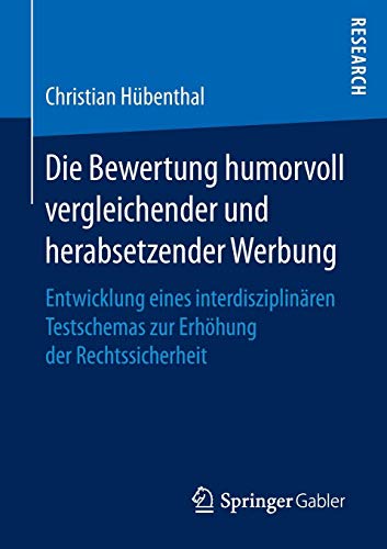 Die Bewertung humorvoll vergleichender und herabsetzender Werbung: Entwicklung eines interdisziplinären Testschemas zur Erhöhung der Rechtssicherheit