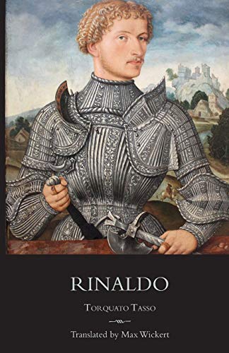 Rinaldo: A New English Verse Translation with Facing Italian Text, Critical Introduction and Notes (Italica Press Poetry in Translation Series)