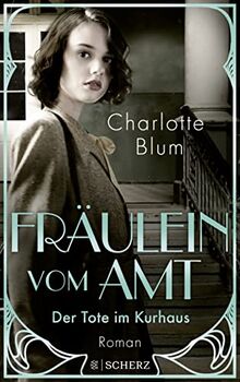 Fräulein vom Amt – Der Tote im Kurhaus: Roman | Tauchen Sie ein in die flirrenden 1920er Jahre! (Alma Täuber ermittelt, Band 2)